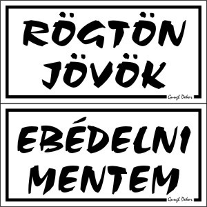 RÖGTÖN JÖVÖK-EBÉDELNI MENTEM, 2 oldalas, hullámos műanyaglemez