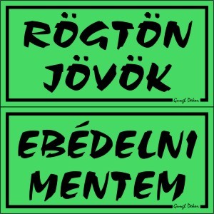 RÖGTÖN JÖVÖK-EBÉDELNI MENTEM, 2 oldalas, hullámos műanyaglemez