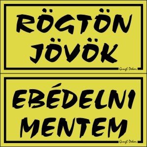 RÖGTÖN JÖVÖK-EBÉDELNI MENTEM, 2 oldalas, hullámos műanyaglemez